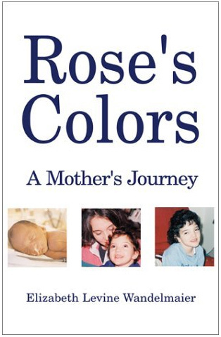 Rose's Colors: A Mother's Journey, by Elizabeth Levine Wandelmaier - image gratuit #309361 